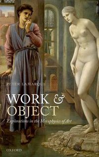 Cover image for Work and Object: Explorations in the Metaphysics of Art