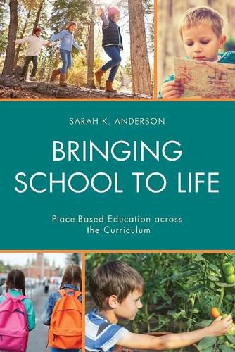 Bringing School to Life: Place-Based Education Across the Curriculum