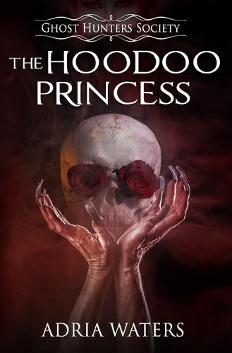 Cover image for The Hoodoo Princess: Ghost Hunters Society Book Five