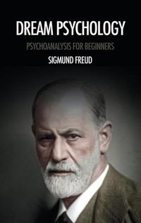 Cover image for Dream psychology: Psychoanalysis for beginners