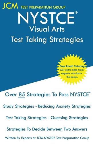 Cover image for NYSTCE Visual Arts - Test Taking Strategies: NYSTCE 079 Exam - Free Online Tutoring - New 2020 Edition - The latest strategies to pass your exam.