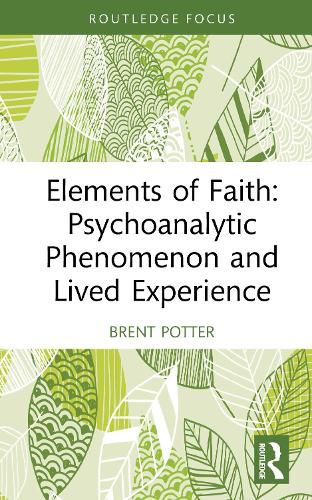 Cover image for Elements of Faith: Psychoanalytic Phenomenon and Lived Experience