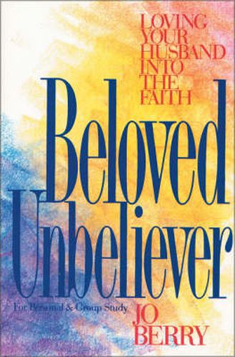 Cover image for Beloved Unbeliever: Loving Your Husband into the Faith