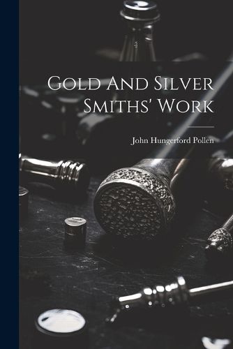 Gold And Silver Smiths' Work