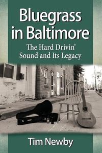 Cover image for Bluegrass in Baltimore: The Hard Drivin' Sound and Its Legacy