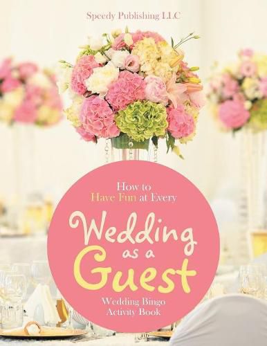 How to Have Fun at Every Wedding as a Guest: Wedding Bingo Activity Book