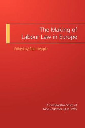 Cover image for The Making of Labour Law in Europe: A Comparative Study of Nine Countries up to 1945