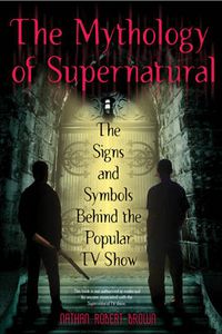 Cover image for The Mythology Of Supernatural: The Signs and Symbols Behind the Popular TV Show
