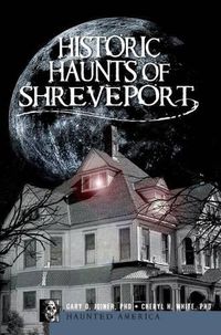 Cover image for Historic Haunts of Shreveport