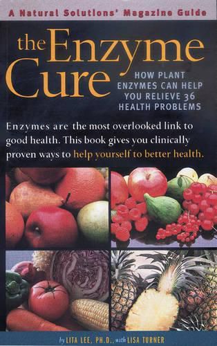 Cover image for The Enzyme Cure: How Plant Enzymes Can Help You Relieve 36 Health Problems