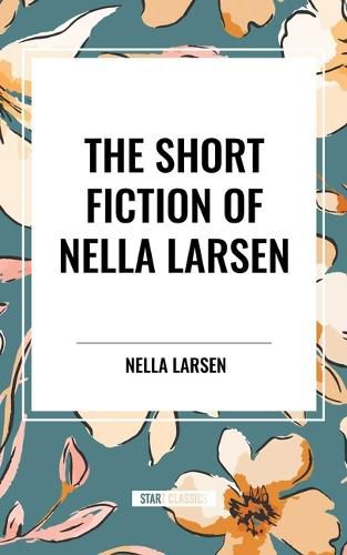 Cover image for Short Fiction of Nella Larsen