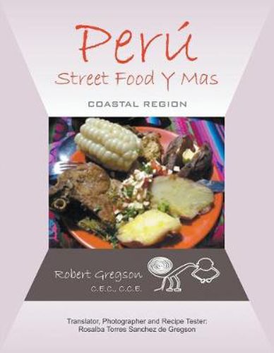 Cover image for Peru - Street Food Y Mas: Coastal Region