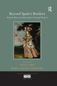 Cover image for Beyond Spain's Borders: Women Players in Early Modern National Theaters