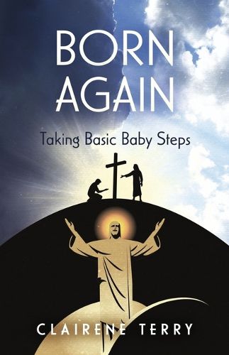 Cover image for Born Again Taking Basic Baby Steps