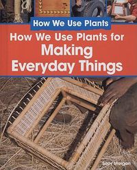 Cover image for How We Use Plants for Making Everyday Things