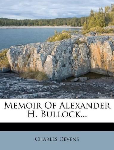 Cover image for Memoir of Alexander H. Bullock...