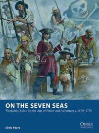 Cover image for On the Seven Seas: Wargames Rules for the Age of Piracy and Adventure c.1500-1730