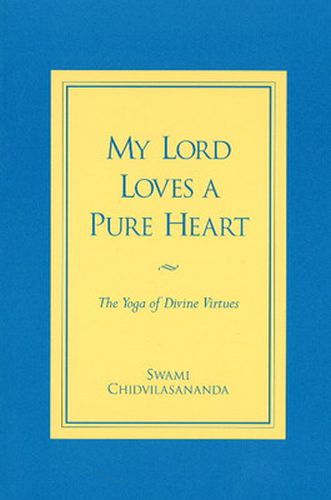 Cover image for My Lord Loves a Pure Heart: The Yoga of Divine Virtues