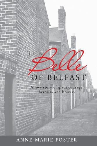 The Belle of Belfast: A True Story of Great Courage, Heroism,  and Bravery