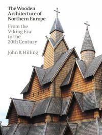 Cover image for The Wooden Architecture of Northern Europe: From the Viking Era to the 20th Century