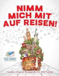 Cover image for Nimm Mich Mit Auf Reisen! Sudoku Original Reisegroesse mit 240 Puzzles