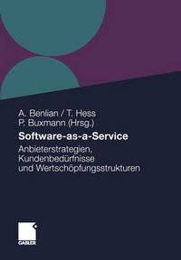 Cover image for Software-as-a-Service: Anbieterstrategien, Kundenbedurfnisse und Wertschoepfungsstrukturen