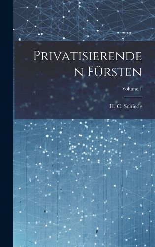 Cover image for Privatisierenden Fuersten; Volume 1
