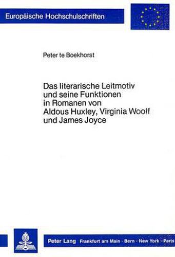 Cover image for Das Literarische Leitmotiv Und Seine Funktionen in Romanen Von Aldous Huxley, Virginia Woolf Und James Joyce