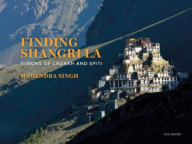 Cover image for Finding Shangri-La: Visions of Ladakh and Spiti