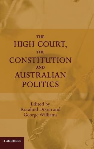 Cover image for The High Court, the Constitution and Australian Politics