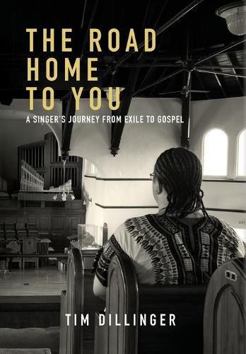 Cover image for The Road Home To You: A Singer's Journey From Exile To Gospel