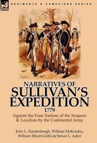 Cover image for Narratives of Sullivan's Expedition, 1779: Against the Four Nations of the Iroquois & Loyalists by the Continental Army