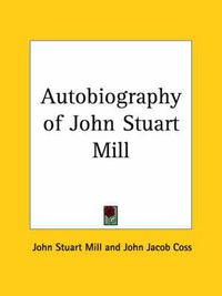 Cover image for Autobiography of John Stuart Mill (1924)