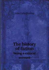 Cover image for The history of fiction being a critical account