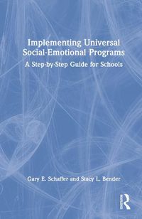 Cover image for Implementing Universal Social-Emotional Programs: A Step-by-Step Guide for Schools