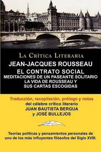 Cover image for Jean-Jacques Rousseau: El Contrato Social, Meditaciones de Un Pasante Solitario, Coleccion La Critica Literaria Por El Celebre Critico Litera