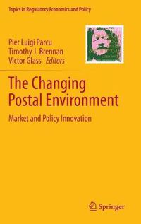 Cover image for The Changing Postal Environment: Market and Policy Innovation