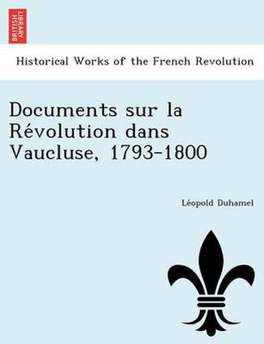 Cover image for Documents Sur La Re Volution Dans Vaucluse, 1793-1800