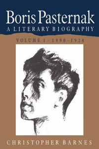 Cover image for Boris Pasternak: Volume 1, 1890-1928: A Literary Biography