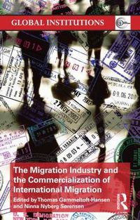 Cover image for The Migration Industry and the Commercialization of International Migration