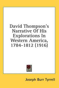 Cover image for David Thompson's Narrative of His Explorations in Western America, 1784-1812 (1916)