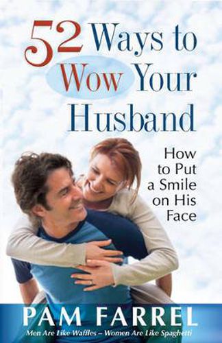 Cover image for 52 Ways to Wow Your Husband: How to Put a Smile on His Face