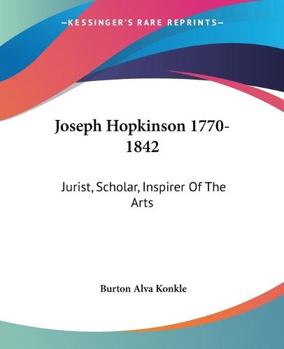 Cover image for Joseph Hopkinson 1770-1842: Jurist, Scholar, Inspirer of the Arts