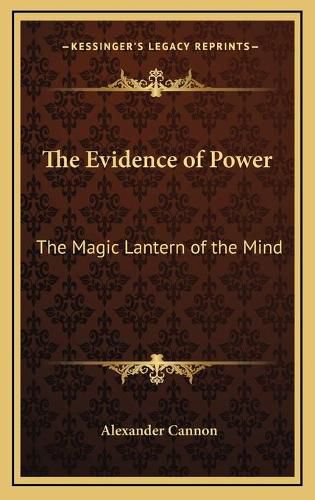 Cover image for The Evidence of Power: The Magic Lantern of the Mind