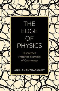 Cover image for The Edge of Physics: Dispatches from the Frontiers of Cosmology