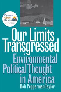 Cover image for Our Limits Transgressed: Environmental Political Thought in America