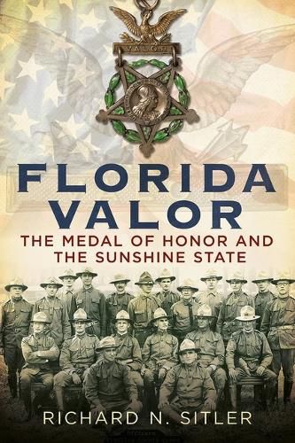 Cover image for Florida Valor: The Medal of Honor and the Sunshine State