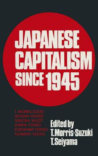 Japanese Capitalism Since 1945: Critical Perspectives: Critical Perspectives