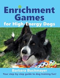 Cover image for Enrichment Games for High-Energy Dogs