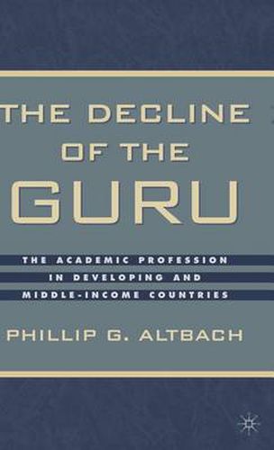 Cover image for The Decline of the Guru: The Academic Profession in Developing and Middle-Income Countries